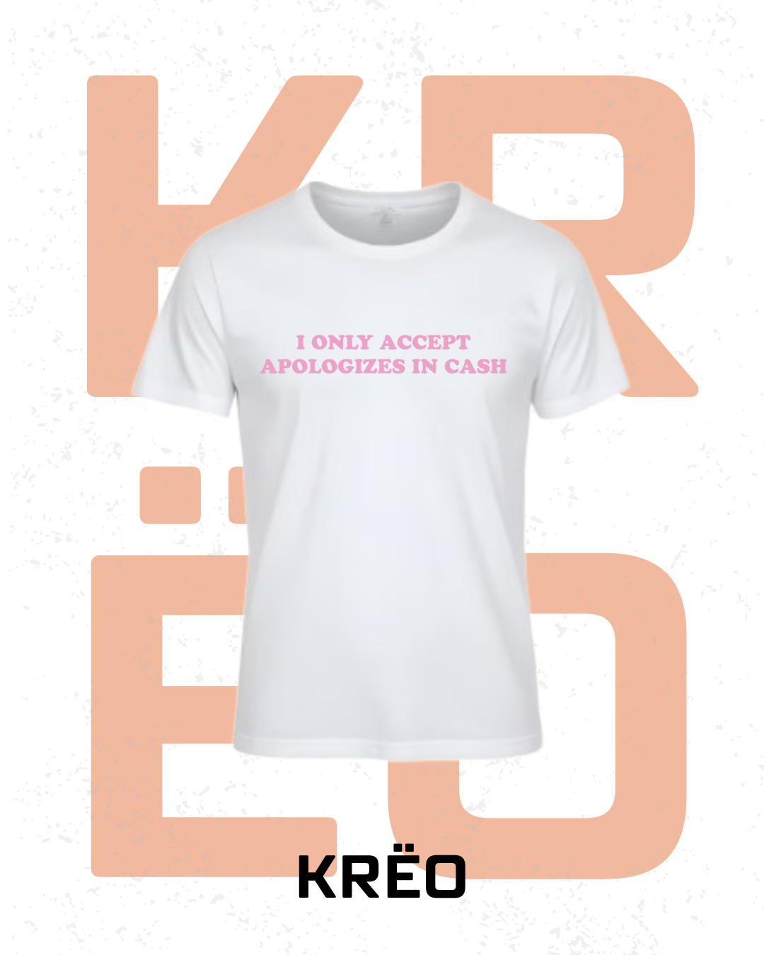 Remera I Only Accept Apologizes In Cash